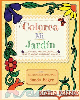 Colorea Mi Jardin: un libro para colorear påjaros, abejas, mariposas y bichos Ter Sarkissoff, Rita 9780983238386 Black Garnet Press