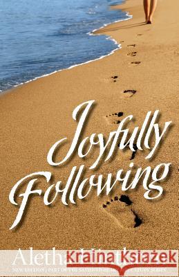 Joyfully Following Aletha Hinthorn 9780983831679 90 Minute Books