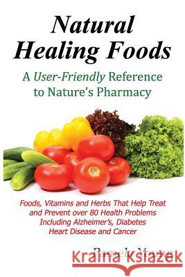 Natural Healing Foods Pamela Young 9780984080427 CAVU Publishing