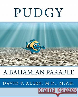 Pudgy: A Bahamian Parable David F. Alle Curt Ashburn Michael J. Cortese 9780984166909 Eleuthera Publications