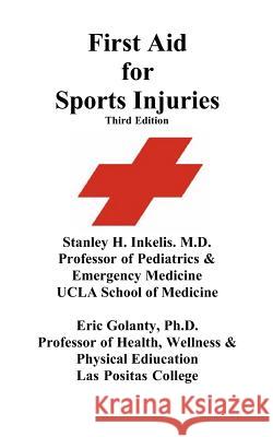 First Aid for Sports Injuries: Immediate response to sports injuries for amateur athletes, coaches, teachers, and parents Golanty Ph. D., Eric D. 9780984264414 Eric Golanty & Associates