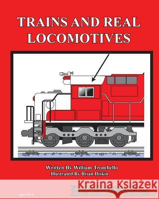 Trains and Real Locomotives William Trombello Brian Diskin 9780984299836 Technical Training Consultants Inc.