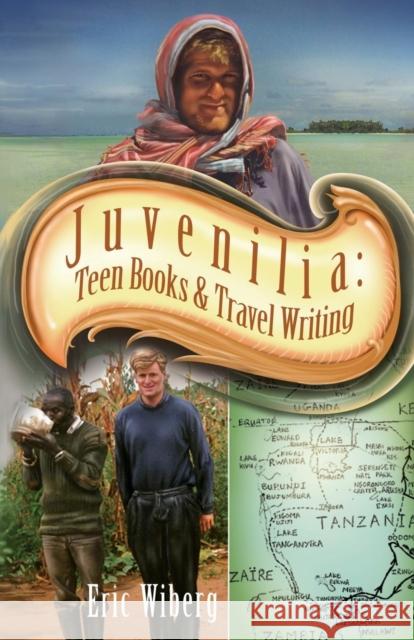 Juvenilia: Teen Books and Travel Writing Wiberg, Eric 9780984399840 Island Books