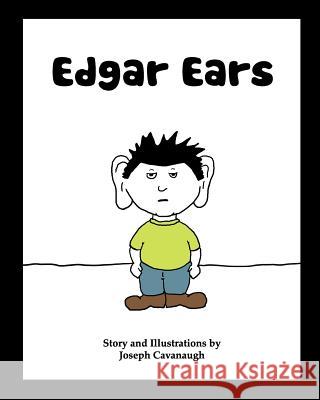 Edgar Ears Joseph Cavanaugh Joseph Cavanaugh 9780984423736 She Said Yes Publishing