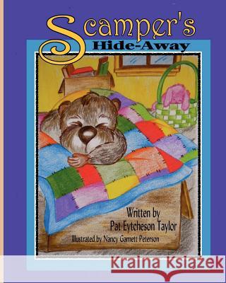 Scamper's Hide-Away Patricia Eytcheson Taylor Nancy Garnett Peterson 9780984563036 Catch-A-Winner Publishing, LLC