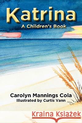 Katrina: A Children's Book Carolyn Manning Curtis Vann 9780984577927 Friends of Faith