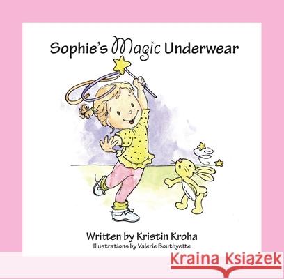 Sophie's Magic Underwear Sharon A. Wynne 9780984865703 Lesson Ladder Inc