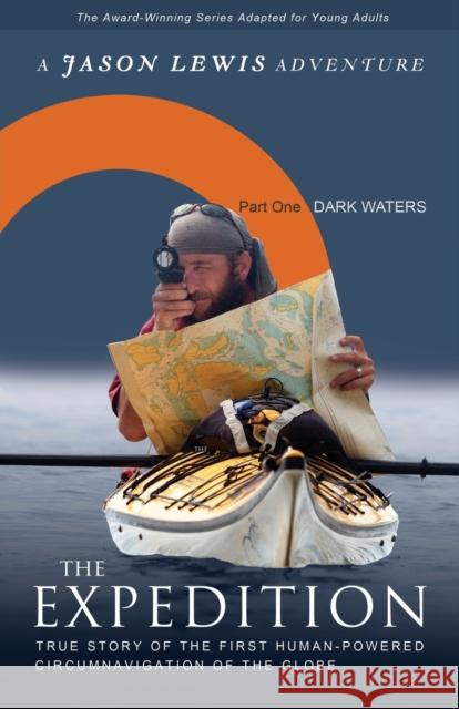 Dark Waters (Young Adult Adaptation): True story of the first human-powered circumnavigation of the Earth Lewis, Jason 9780984915576 Billfish Books LLC