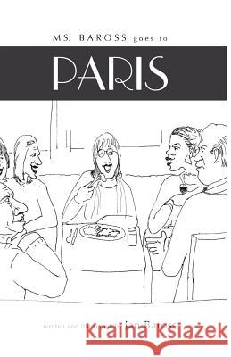 Ms Baross Goes to Paris Baross, Jan 9780985530334 Baross Media