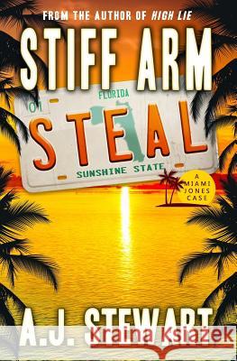 Stiff Arm Steal A J Stewart 9780985945572 Jacaranda Drive