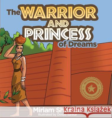 The Warrior and Princess of Dreams: A tale from Africa Shumba, Miriam Denenga 9780986101823 Munaii