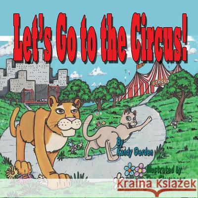 Let's Go to the Circus: Publisher Ref Number Kandy Derden, Kathy Barnett, Dan Clevenger 9780986110955 Global Authors Publishers