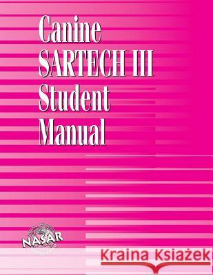 Canine SARTECH Workbook: Canine SARTECH III Student Manual Kennedy, Cheryl 9780986444043 National Association for Search & Rescue