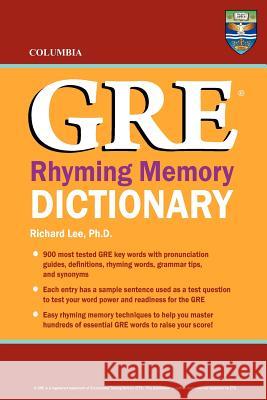 Columbia GRE Rhyming Memory Dictionary Richard Le 9780987977830 Columbia Press