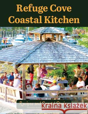 Refuge Cove Coastal Kitchen: Recipes and Coastal Stories Cathy Jupp Campbell 9780987996800 Cathy Jupp Campbell