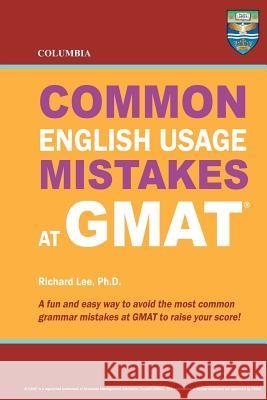 Columbia Common English Usage Mistakes at GMAT Richard Le 9780988019164 Columbia Press