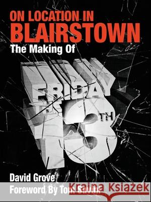 On Location in Blairstown: The Making of Friday the 13th Grove, David 9780988446823 Authormike Ink