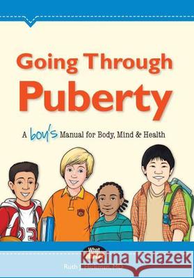 Going Through Puberty: A Boy's Manual for Body, Mind & Health Ruth Hickman 9780988449916 Lesson Ladder Inc
