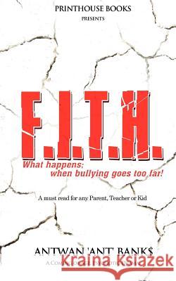 F.I.T.H; What Happens; When Bullying Goes Too Far! Antwan 'Ant' Bank$ 9780988642812 VIP Ink Publishing Group, Inc. / Printhouse B