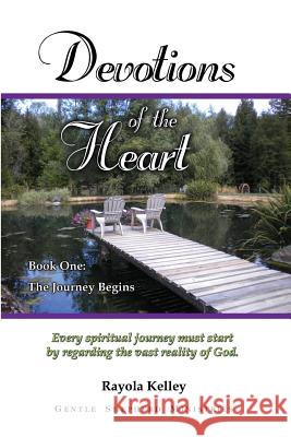 Devotions of the Heart Book One Rayola Kelley 9780989168380 Hidden Manna Publications