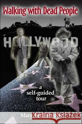 Walking With Dead People - Hollywood: a self-guided tour Brophy, Mary-Beth 9780989338417 Mary-Beth Brophy