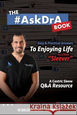 The #AskDrA Book: Easy & Practical Answers To Enjoying Life As A New Sleever. Anspach, Rob 9780989466332 Anspach Media