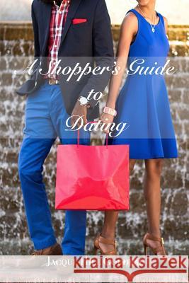 A Shoppers Guide to Dating Jacqui 9780989623339 Jacqui Hill-Goudeau