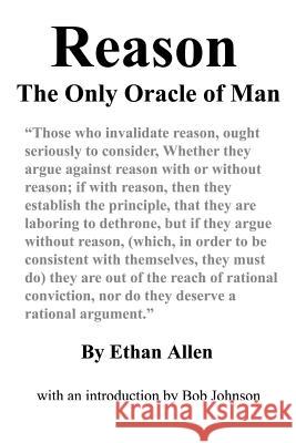 Reason: The Only Oracle of Man Ethan Allen Bob Johnson 9780989635554 World Union of Deists