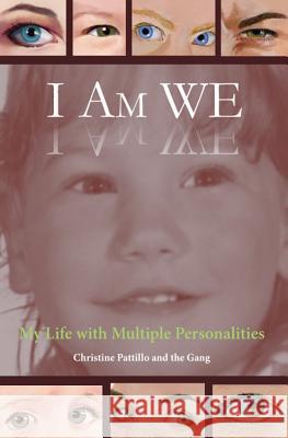 I Am WE: My Life with Multiple Personalities Pattillo, Christine 9780989940108 Christine Pattillo LLC