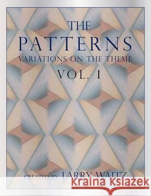 The Patterns Vol. 1: Variations on the Theme Larry D. Waitz 9780989971324 My Own American Flag