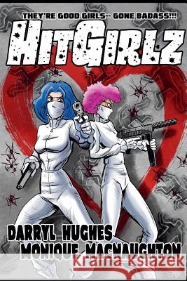 Hit Girlz: The Complete Graphic Novel. An Action Packed Funny Mystery Crime Thriller Books for Teens and Young Adults (A humorous Hughes, Darryl 9780990393689 Brand X Books