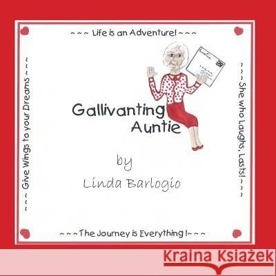 Gallivanting Auntie Linda Barlogio 9780990574712 Gallivanting with Me