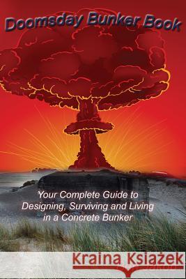 Doomsday Bunker Book: Your Complete Guide to Designing, Surviving and Living in a Concrete Bunker Jakob, Ben 9780990589129 Pro Doodler