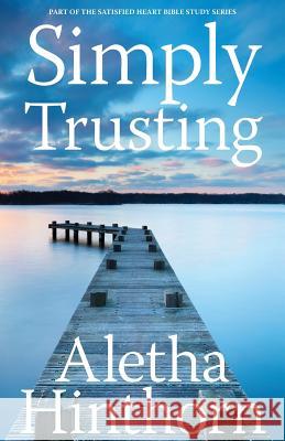 Simply Trusting Aletha Hinthorn 9780990590330 90 Minute Books