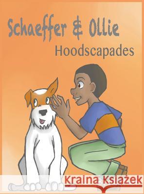 Schaeffer and Ollie: Hoodscapades Lamonica Bratcher A C Bryan Jasmine Martin 9780990878827 Hrm Publishing Division