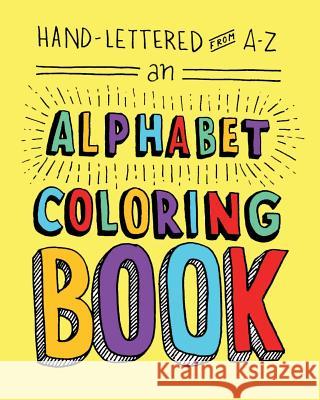 Hand-Lettered from A to Z: An Alphabet Coloring Book Lisa Lorek 9780990914419 Free Period Press LLC