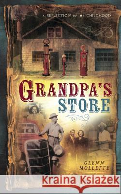 Grandpa's Store Glenn Mollette 9780990925088 Johnny House Press
