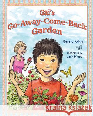 Gai's Go-Away-Come-Back Garden Sandy Baker Jack Wiens Rita Te 9780991179039 Black Garnet Press