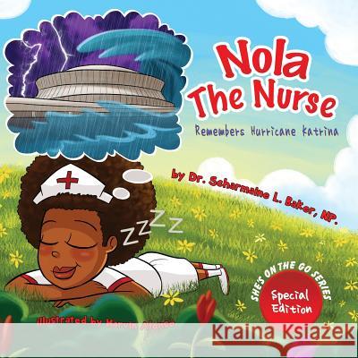 Nola the Nurse(R) Remembers Hurricane Katrina Baker, Scharmaine 9780991240739 Drnurse Publishing House