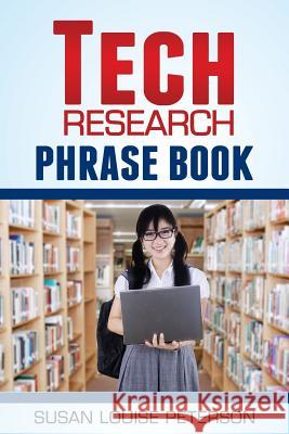 Tech Research Phrase Book Susan Louise Peterson 9780991404667 Susan Louise Peterson