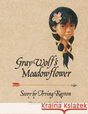 Gray Wolf's Meadowflower Irving Kayton Joe Phillips 9780991524808 Kayton Projects, LLC