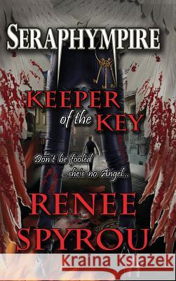 Seraphympire: Keeper of the Key Renee Spyrou 9780992328856 Renee Spyrou