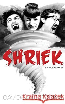 Shriek: an absurd novel Davide A Cottone 9780992529338 Publicious Pty Ltd