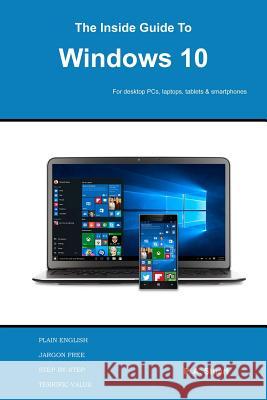 The Inside Guide to Windows 10: For desktop computers, laptops, tablets and smartphones Stuart, P. a. 9780993266195 Igt Publishing