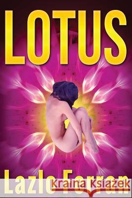 Lotus: Enter the Labyrinth - Satan's Fatal Puzzle Lazlo Ferran   9780993595783 Future City Publishing