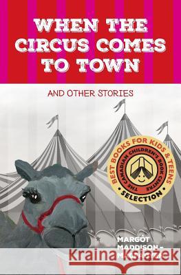 When the Circus Comes to Town and Other Stories Margot Maddison-Macfadyen Deb Borsos Brenda Hewer 9780994077301 Sisters Publishing