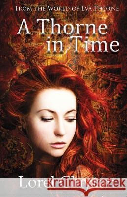 A Thorne in Time: An Eva Thorne Prequel Novella Lorel Clayton 9780994229014 Lorel Clayton