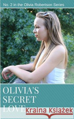 Olivia's Secret Love: (Olivia Robertson series Book 2) Horne, Geoffrey 9780994295330 Adeline Press
