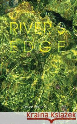 River's Edge Owen Bullock 9780994456526 Recent Work Press
