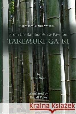 From the Bamboo-View Pavilion: Takemuki-ga-ki Tyler, Royall 9780994571502 Blue-Tongue Books